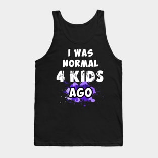 I was normal 4 kids ago, best mom gift Tank Top